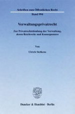 Verwaltungsprivatrecht: zur Privatrechtsbindung der Verwaltung, deren Reichweite und Konsequenzen